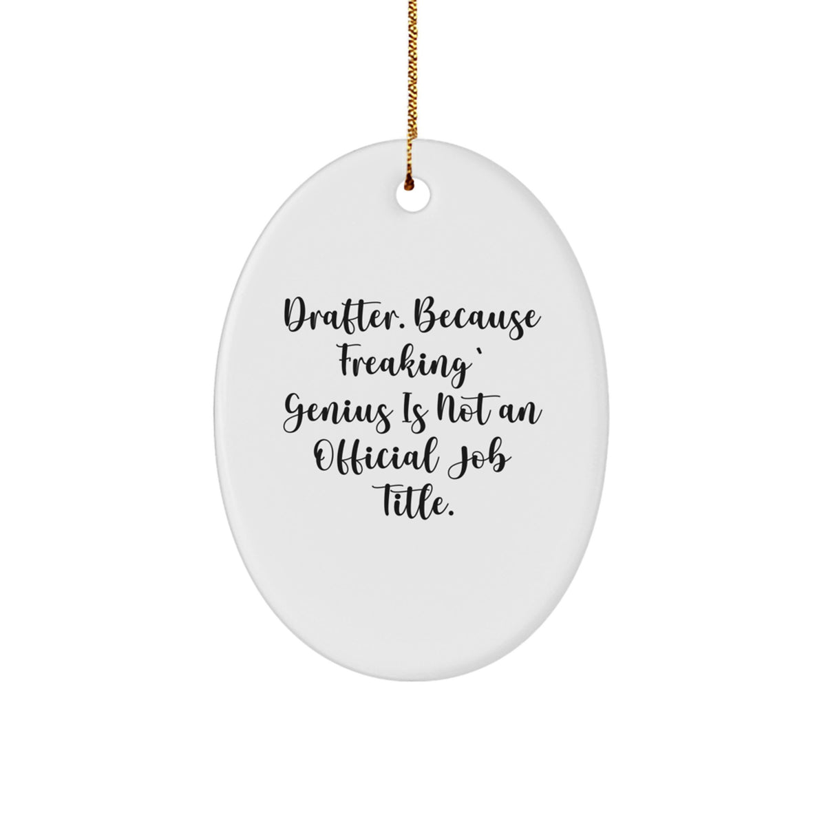 Funny Drafter Gifts for Men - Oval Ornament with 'Drafter. Because Freaking' genius Is Not An Official Job Title.' Quote, Gifts from Friends to Coworkers or Family at Christmas - Image 1