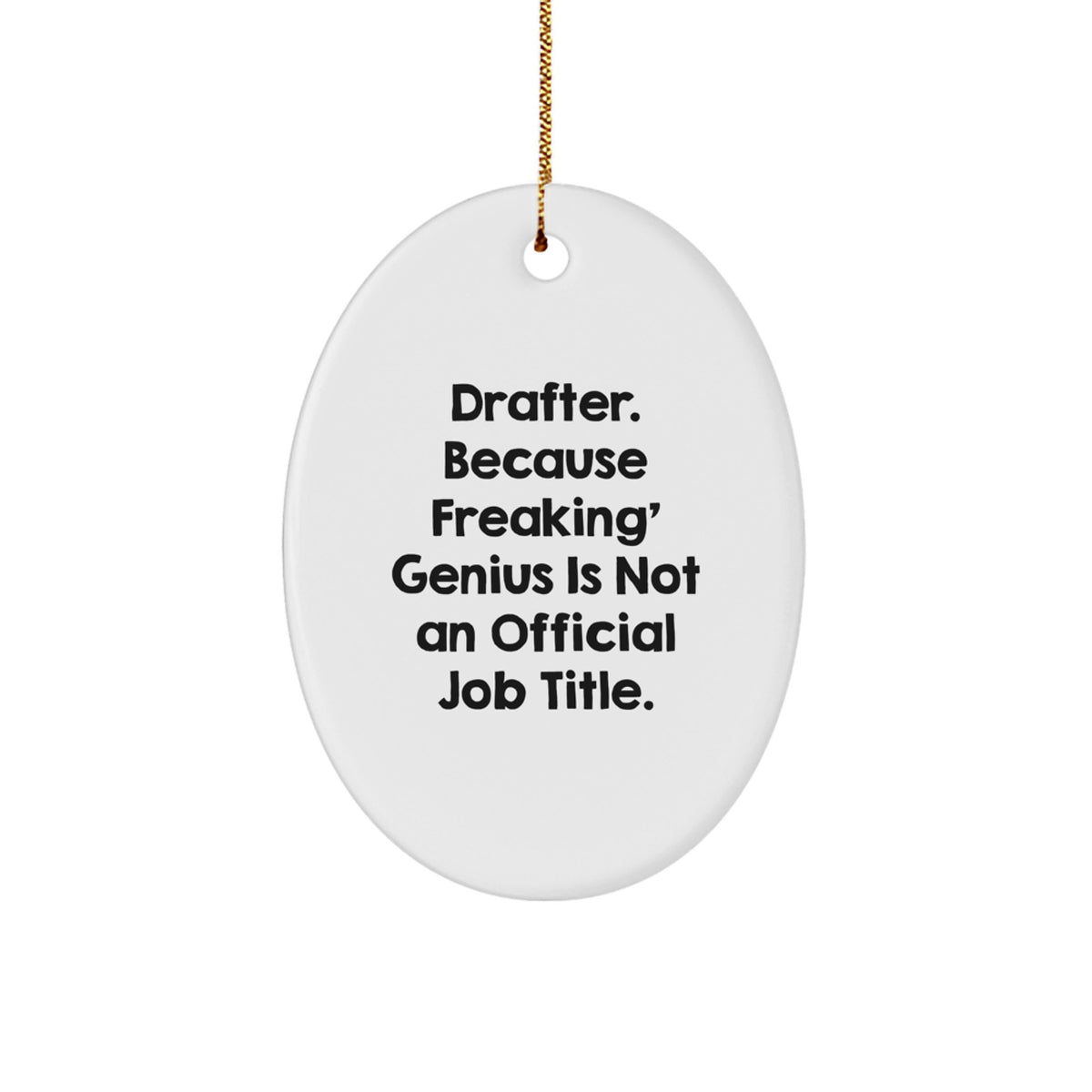 Funny Drafter Gifts, Oval Ornament for Men, Women, Friends, Coworkers, Family - Drafter. Because Freaking' genius Is Not An Official Job Title. Christmas Unique Gifts for Drafter Enthusiasts - Image 1
