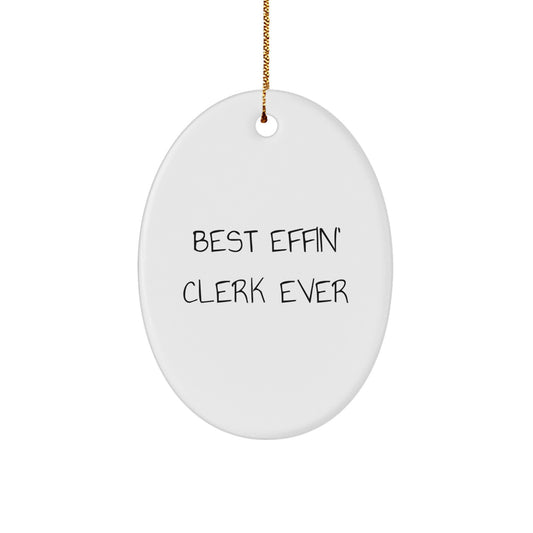 Funny Clerk Gift for Men - Oval Ornament with Best Effin' Clerk Ever Quote, Christmas Unique Gifts from Friends to Family - Image 1