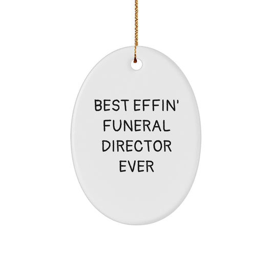 Funny Funeral Director Gifts from Men to Women - Oval Ornament Best Effin' Ever - Image 1