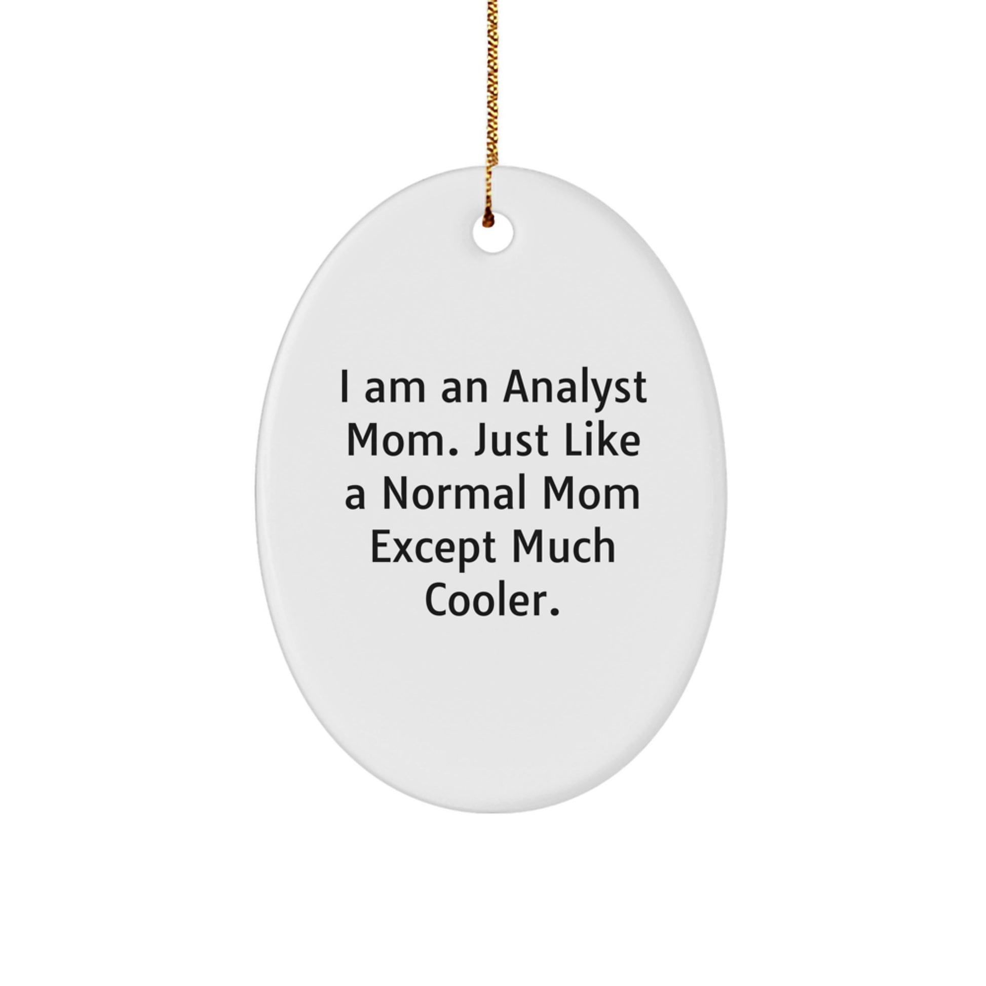 Funny Analyst Mom Oval Ornament, White, Oval Shaped, Christmas Unique Gifts from Family, Friends, Coworkers to Analyst Women, Men - Image 1