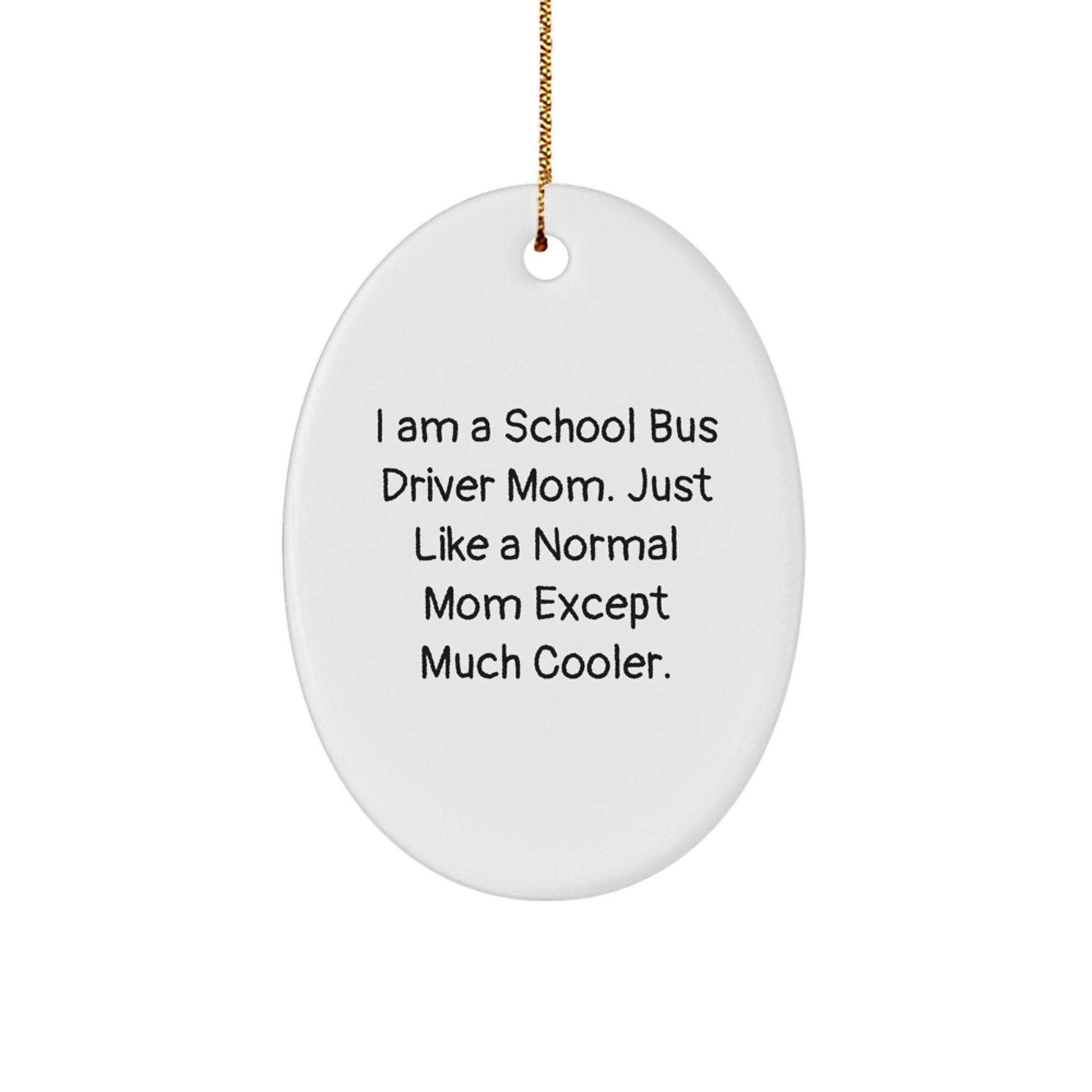 Gifts from Family for School Bus Driver Mom - Oval Ornament, Funny Quote, Christmas Unique Gifts - Image 1