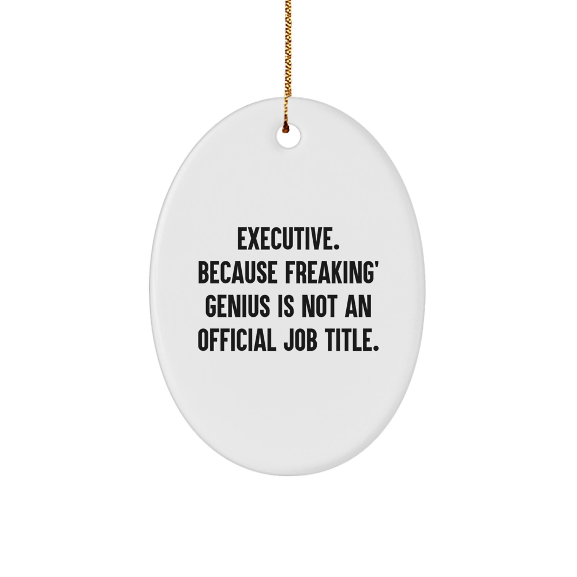 Executive Oval Ornament Gifts from Friends, Funny Quote for Men, White Oval Shaped, Christmas Unique Gifts for Executive Men - Image 1