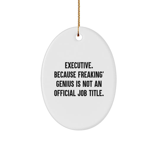 Executive Oval Ornament Gifts from Friends, Funny Quote for Men, White Oval Shaped, Christmas Unique Gifts for Executive Men - Image 1