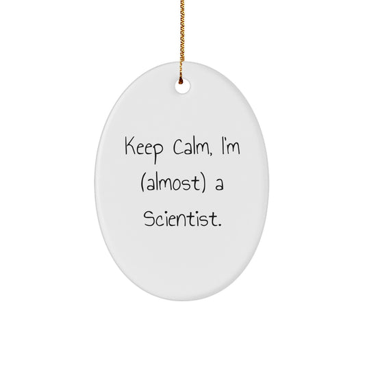 Funny Scientist Gifts from Men for Friends - Oval Ornament Keep Calm I'm (almost) A Scientist. - Christmas Unique - Image 1