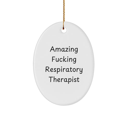 Funny Respiratory Therapist Gifts from Men - Christmas Unique Oval Ornament for Respiratory Therapist with Amazing F--king Quote - Image 1