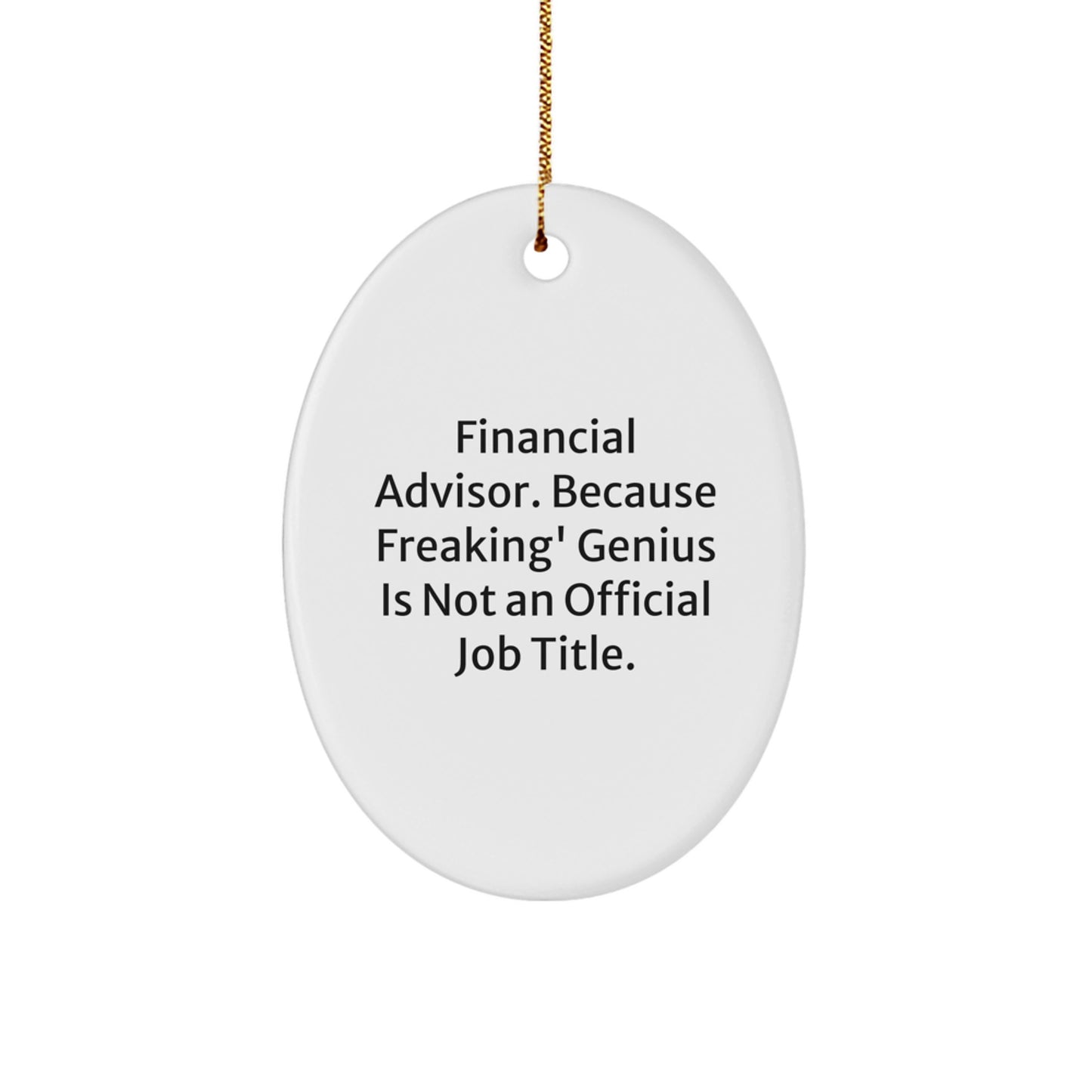 Funny Financial Advisor Gifts for Men - Oval Ornament, Sublimation Printed with Inspirational Quote, Gifts from Friends, Unique Christmas Unique Gifts - Image 1