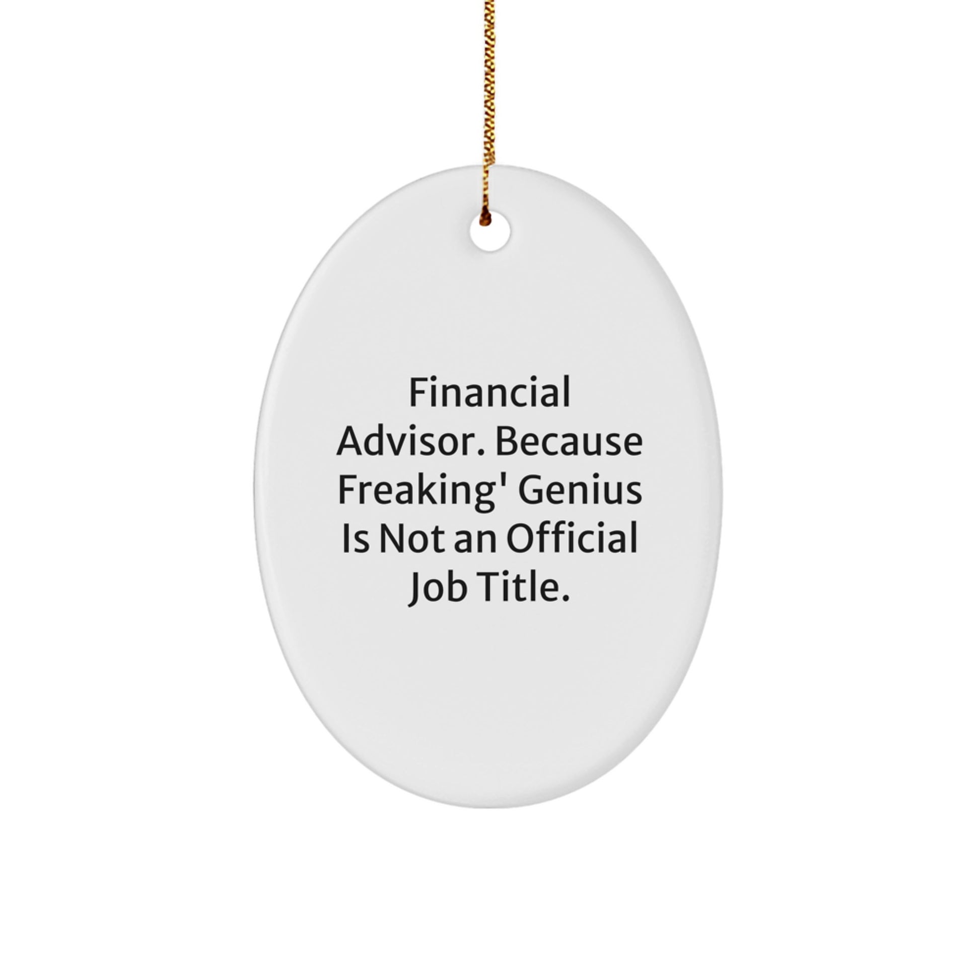 Funny Financial Advisor Gifts for Men - Oval Ornament, Sublimation Printed with Inspirational Quote, Gifts from Friends, Unique Christmas Unique Gifts - Image 1