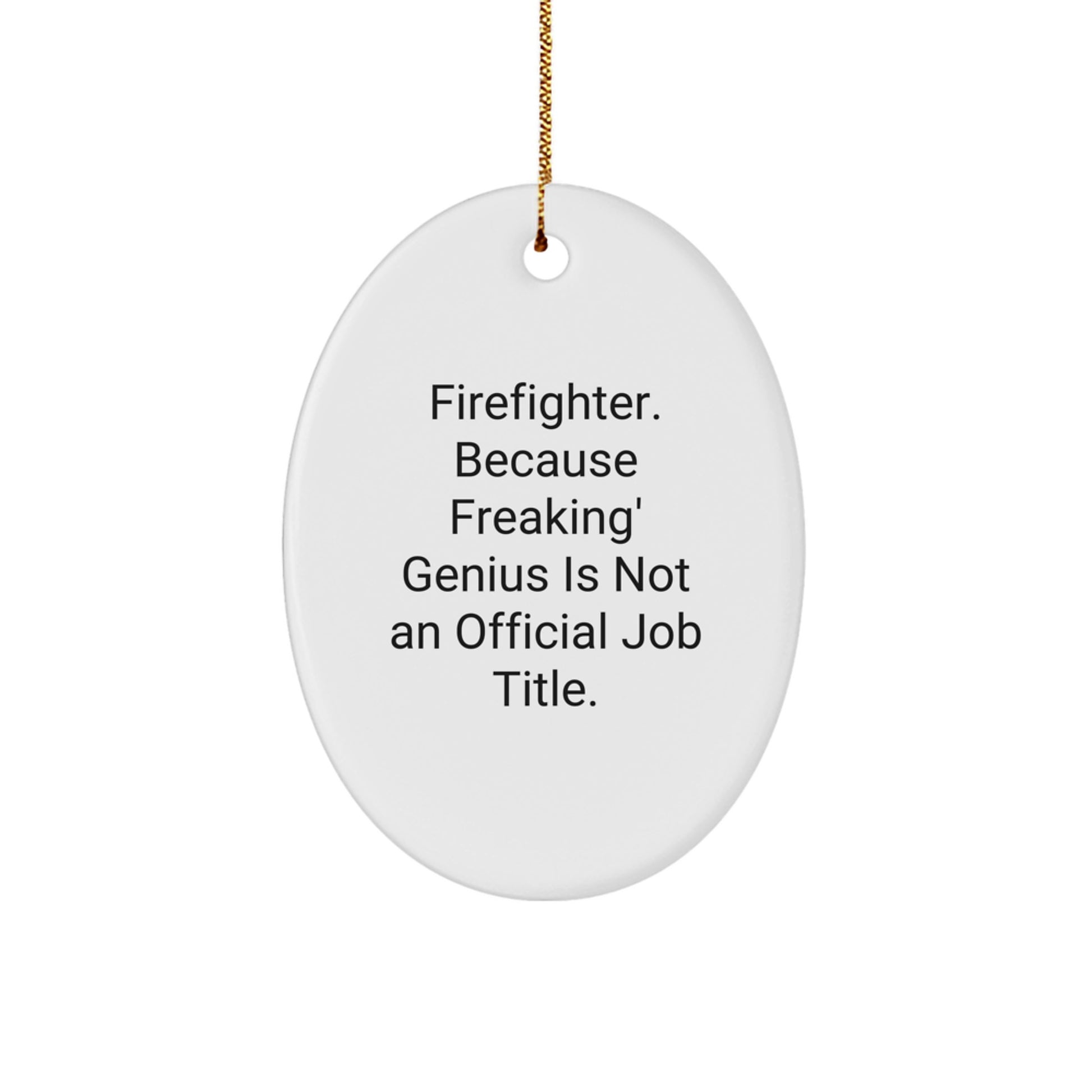 Funny Firefighter Gifts from Friends and Family - Oval Ornament for Men or Women, Christmas Unique Decorations - Image 1