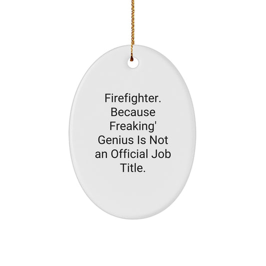 Funny Firefighter Gifts from Friends and Family - Oval Ornament for Men or Women, Christmas Unique Decorations - Image 1