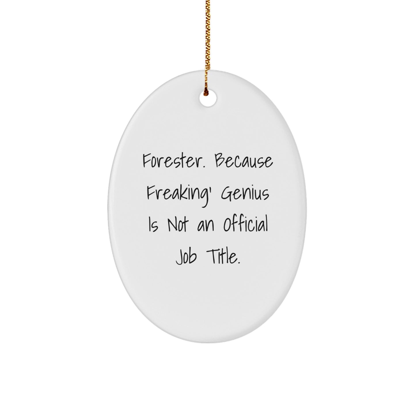 Funny Forester Gifts, Oval Ornament, 'Forester. Because Freaking' genius Is Not An Official Job Title.' Quote, Christmas Unique Gifts from Friends to Forester - Image 1