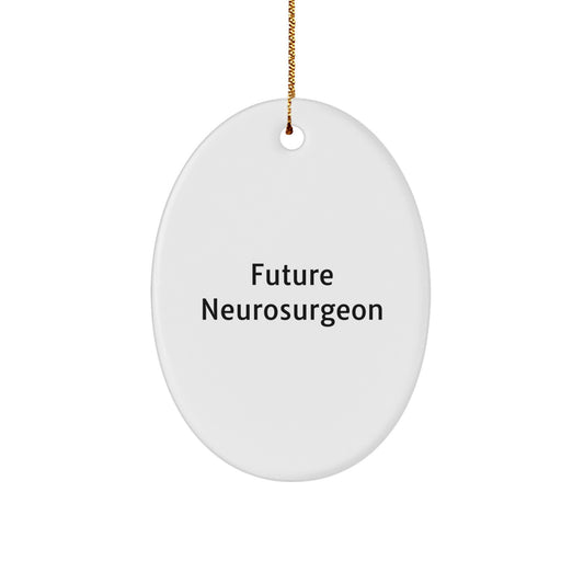 Funny Future Neurosurgeon Oval Ornament Gifts from Friends to Neurosurgeon Men, Christmas Unique Gifts for Neurosurgeon Friends - Image 1