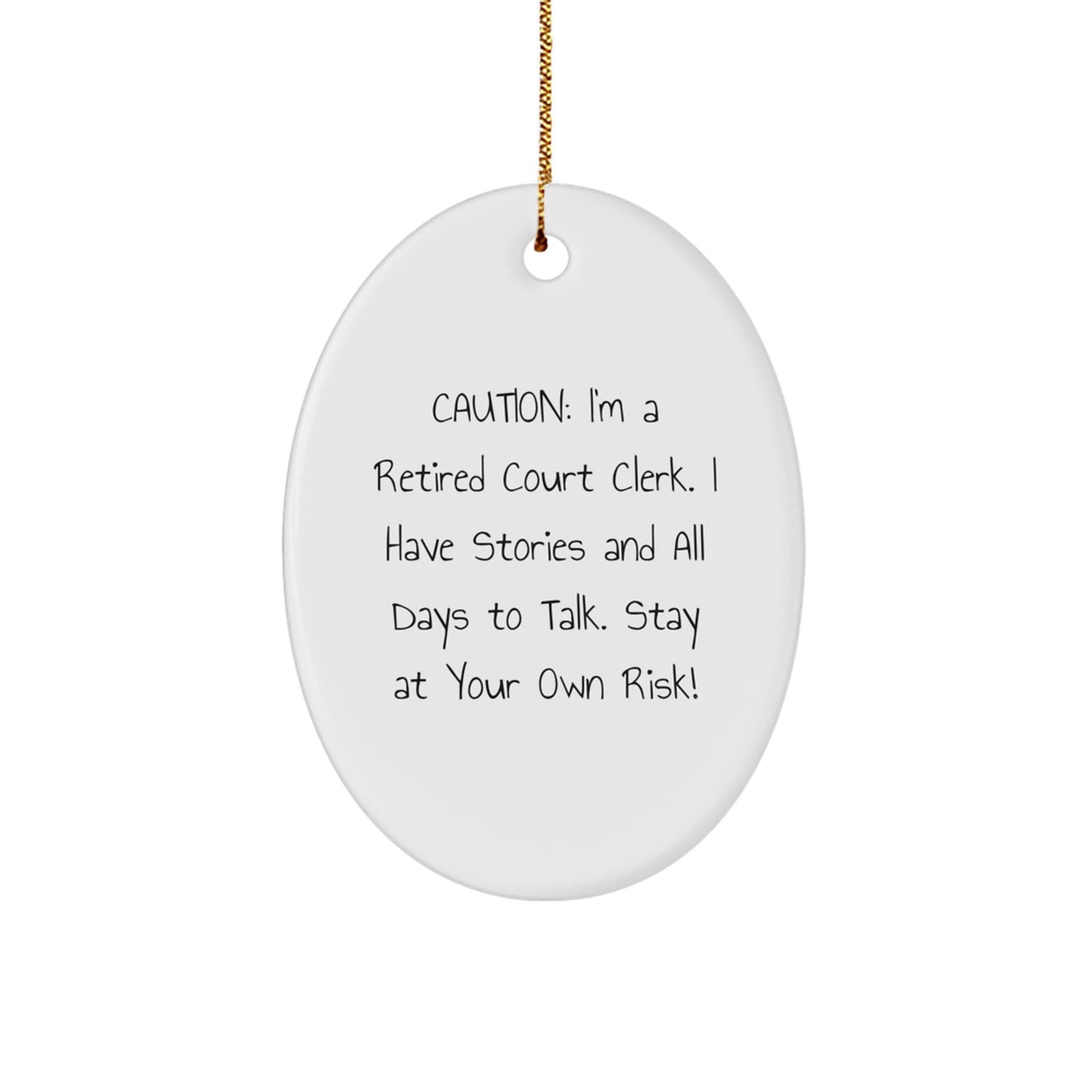 Court Clerk Christmas Unique Gifts from Friends and Family - Funny Oval Ornament - Gifts for Men and Women - Caution: I'm A Retired Court Clerk - Image 1