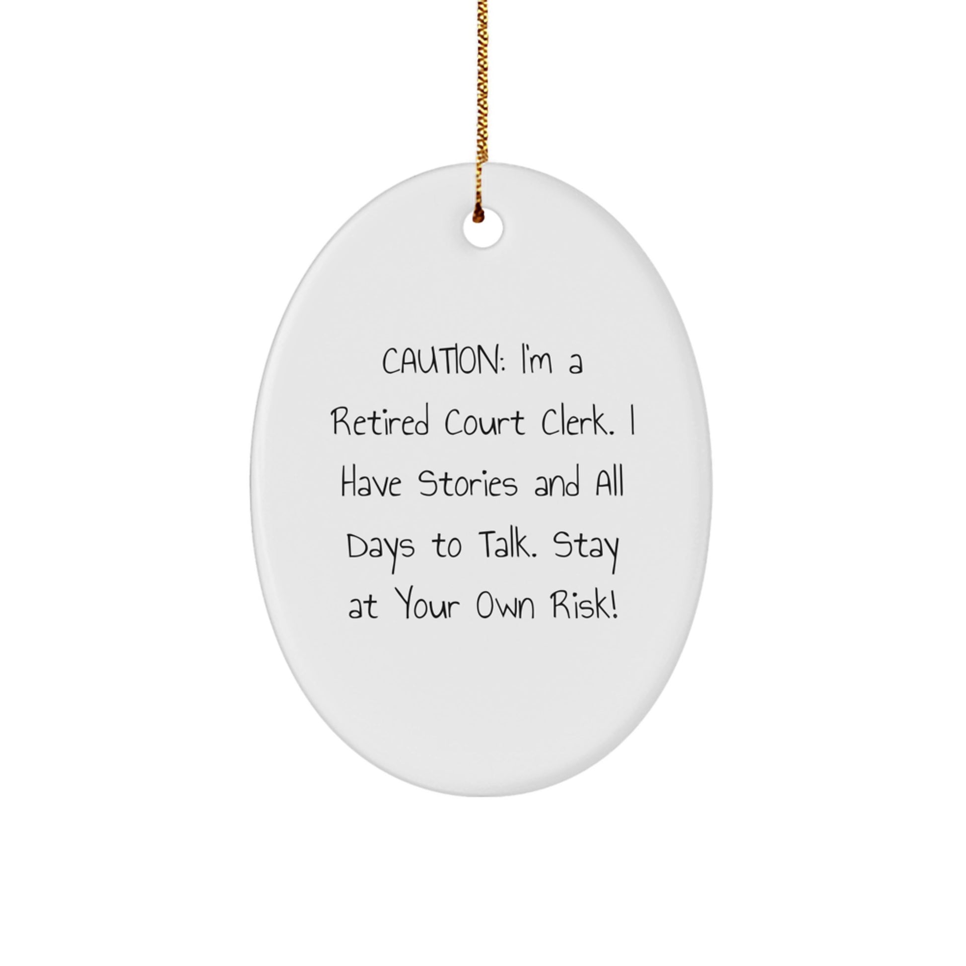 Court Clerk Christmas Unique Gifts from Friends and Family - Funny Oval Ornament - Gifts for Men and Women - Caution: I'm A Retired Court Clerk - Image 1
