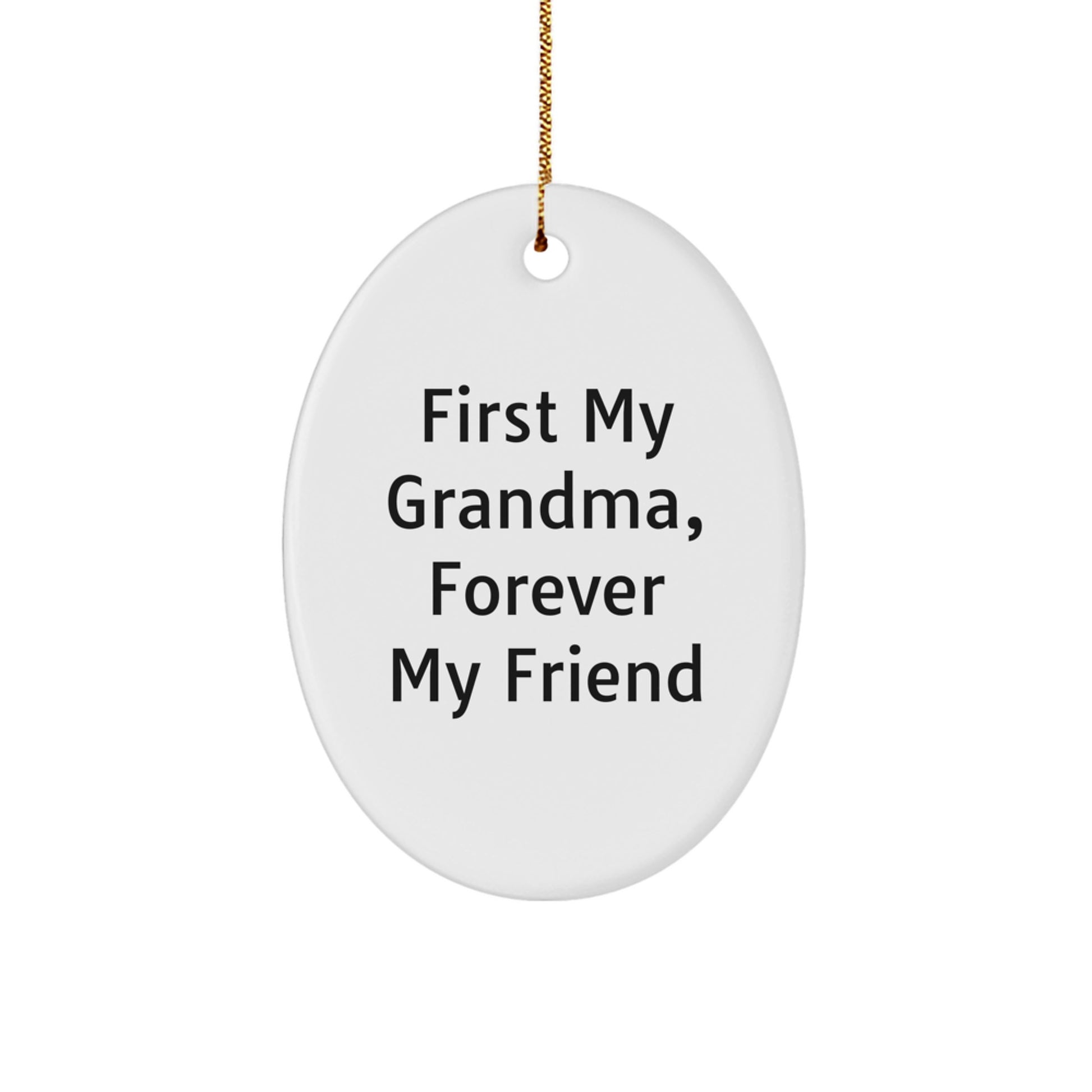 Gifts from Family to Grandma, Oval Ornament with 'First My Grandma, Forever My Friend' Quote for Christmas - Image 1