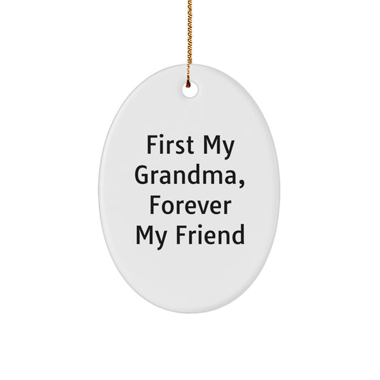 Gifts from Family to Grandma, Oval Ornament with 'First My Grandma, Forever My Friend' Quote for Christmas - Image 1