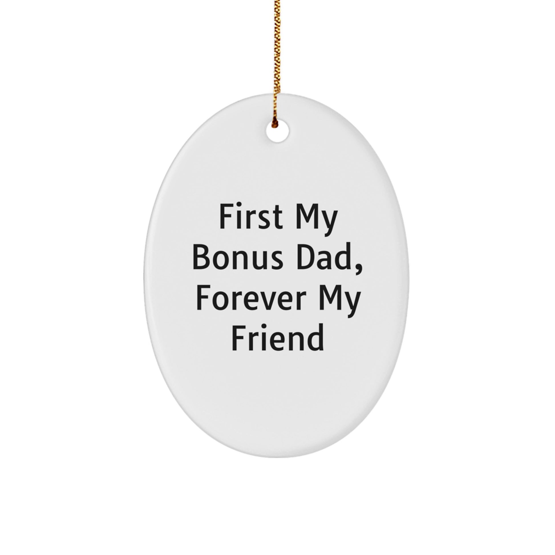Make Bonus Dad's Day with 'First My Bonus Dad, Forever My Friend' Oval Ornament, Gifts from Family, for a Heartwarming Christmas - Image 1