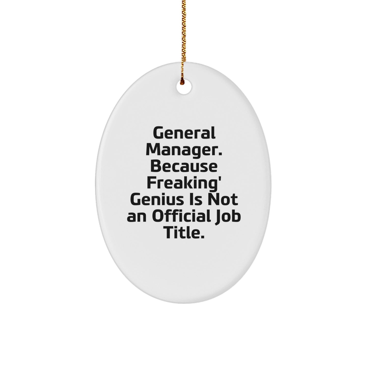 Funny General Manager Gifts Oval Ornament for Christmas Unique Decorations with 'General Manager. Because Freaking' - Image 1