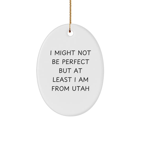 Utah Oval Ornament Gifts from Friends, Family, or Coworkers - 'I Might Not Be Funny from Utah' - Unique Christmas Decorations - Image 1