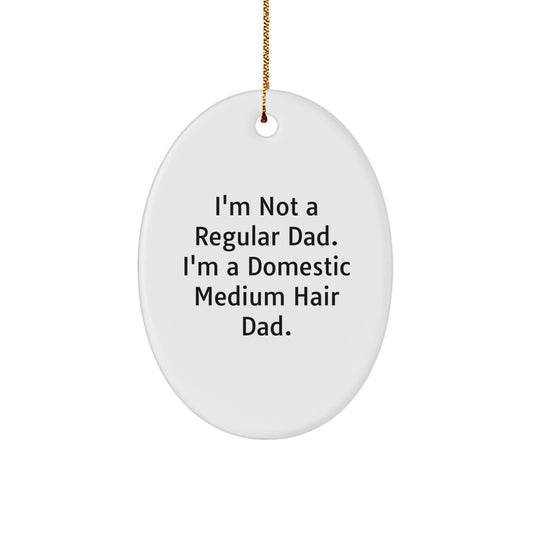 Domestic Medium Hair Dad Oval Ornament, Funny Quote Gifts from Men to Friends for Christmas - Image 1