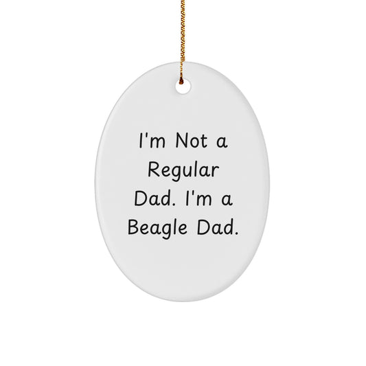 Funny Beagle Dad Gifts from Men to Beagle Dog Lovers at Christmas - Oval Ornament 'I'm Not A Regular Dad. I'm A Beagle Dad.' - Image 1