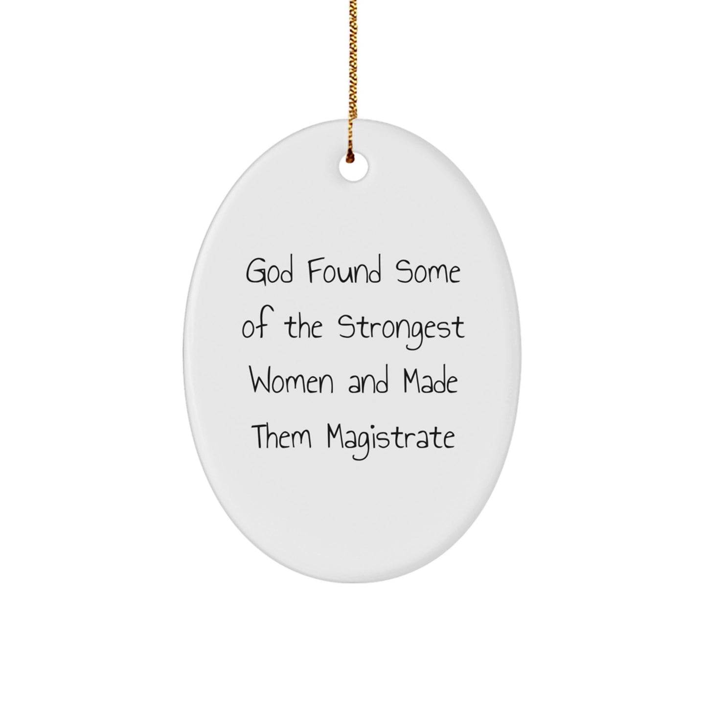 Funny Magistrate Quotes Oval Ornament Gifts from Family for Magistrate Friends - Image 1