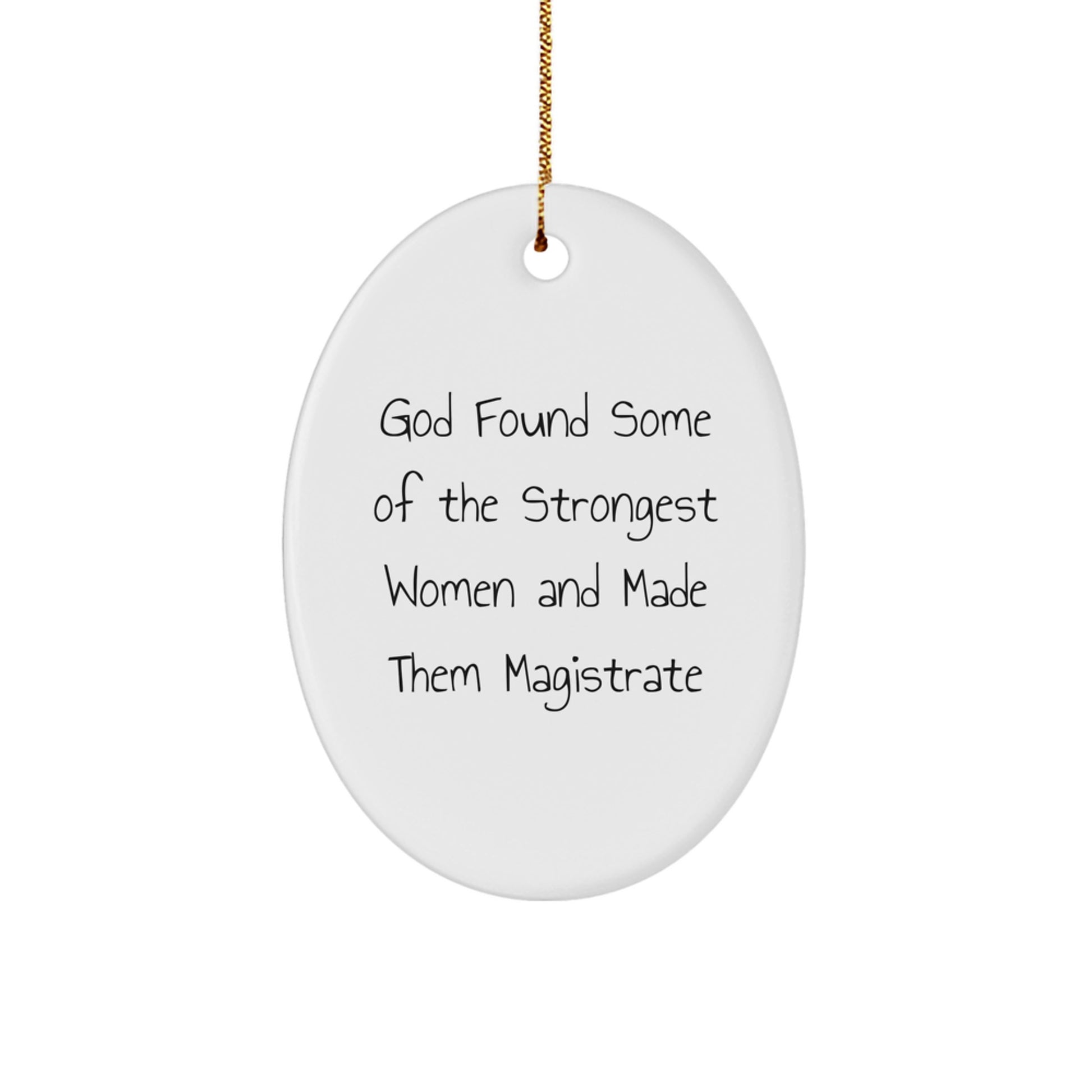 Funny Magistrate Quotes Oval Ornament Gifts from Family for Magistrate Friends - Image 1
