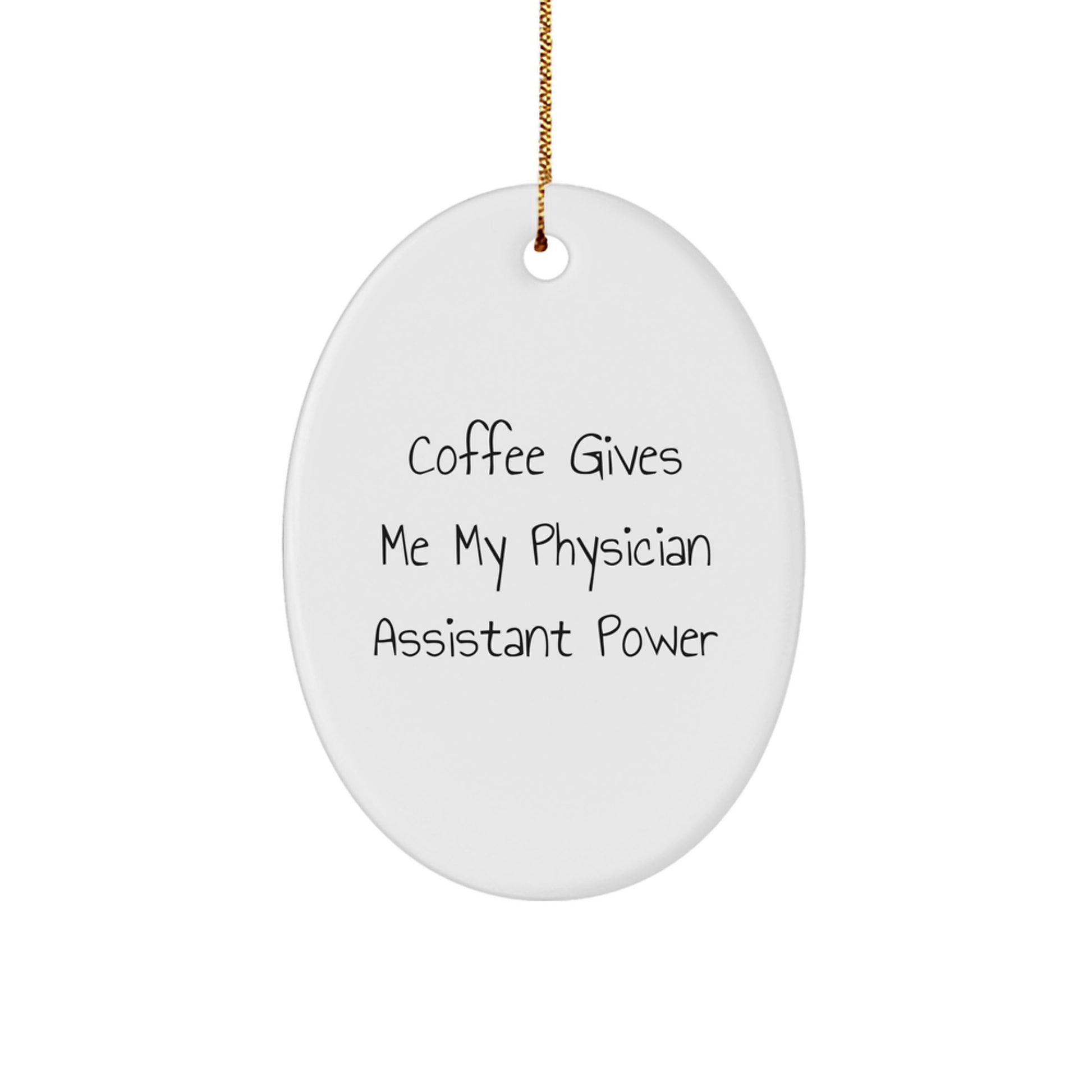Funny Physician Assistant Gifts from Men to Friends - Oval Ornament with 'Coffee Gives Me My Physician Assistant Power' Quote, Christmas Unique Gifts for Physician Assistant Men Women Friends Family - Image 1