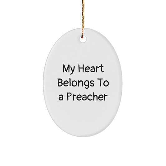 Unique Gifts from Men to Preacher - Oval Ornament, My Heart Belongs To A Preacher, Funny Quote, Christmas Unique Gifts - Image 1