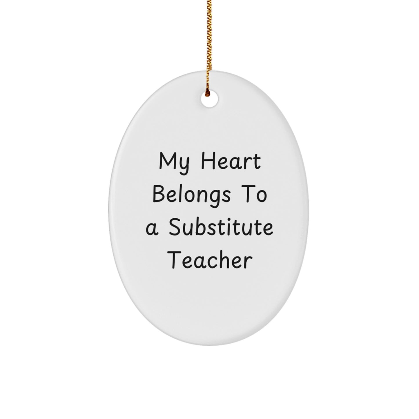 Funny Substitute Teacher Gifts from Friends - My Heart Belongs To A 'Substitute Teacher', Oval Ornament for Christmas Unique Gifts - Image 1