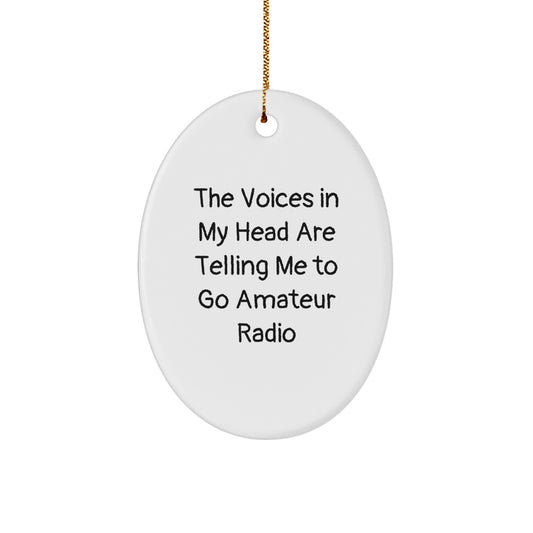 Funny Amateur Radio Oval Ornament Gifts for Men, Women, Friends, Coworkers, Family - The Voices In My Head Are Telling Me To Go Amateur Radio Christmas Unique Gifts - Image 1