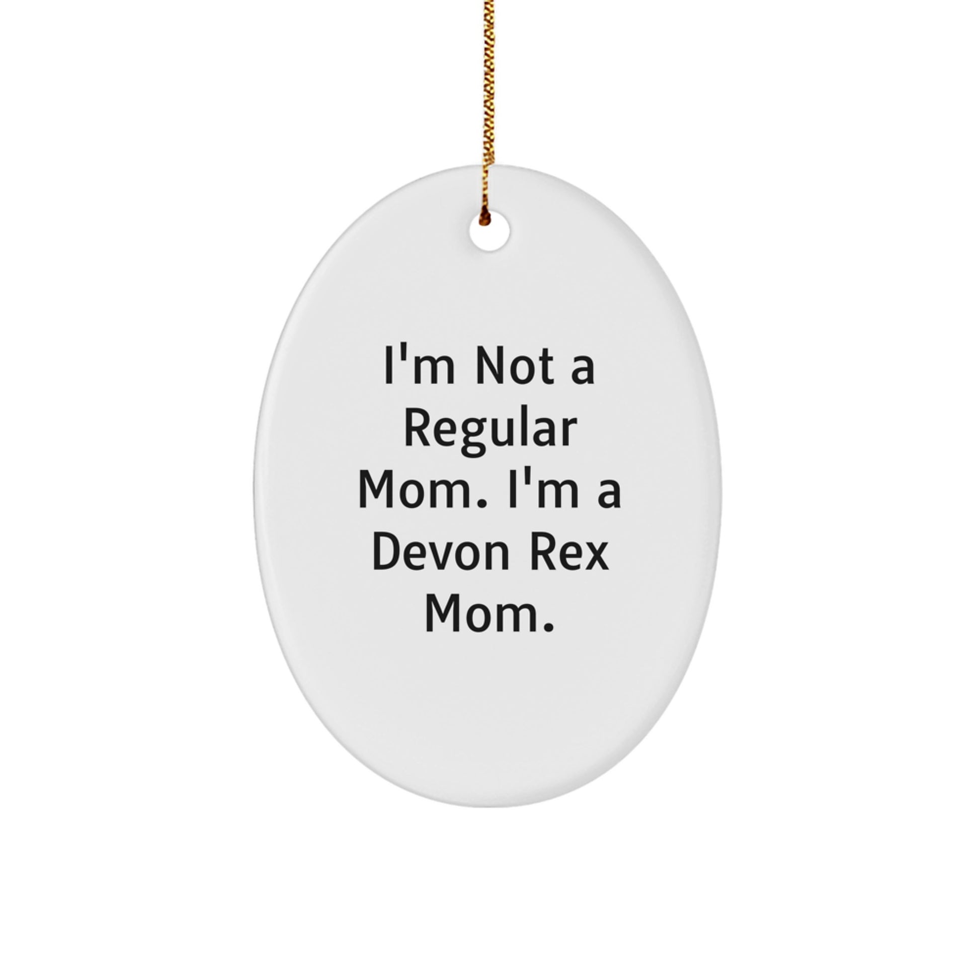 Devon Rex Cat Lovers' Funny Christmas Unique Gifts - 'I'm Not A Regular Mom' Oval Ornament for Family, Friends, and Coworkers - Image 1