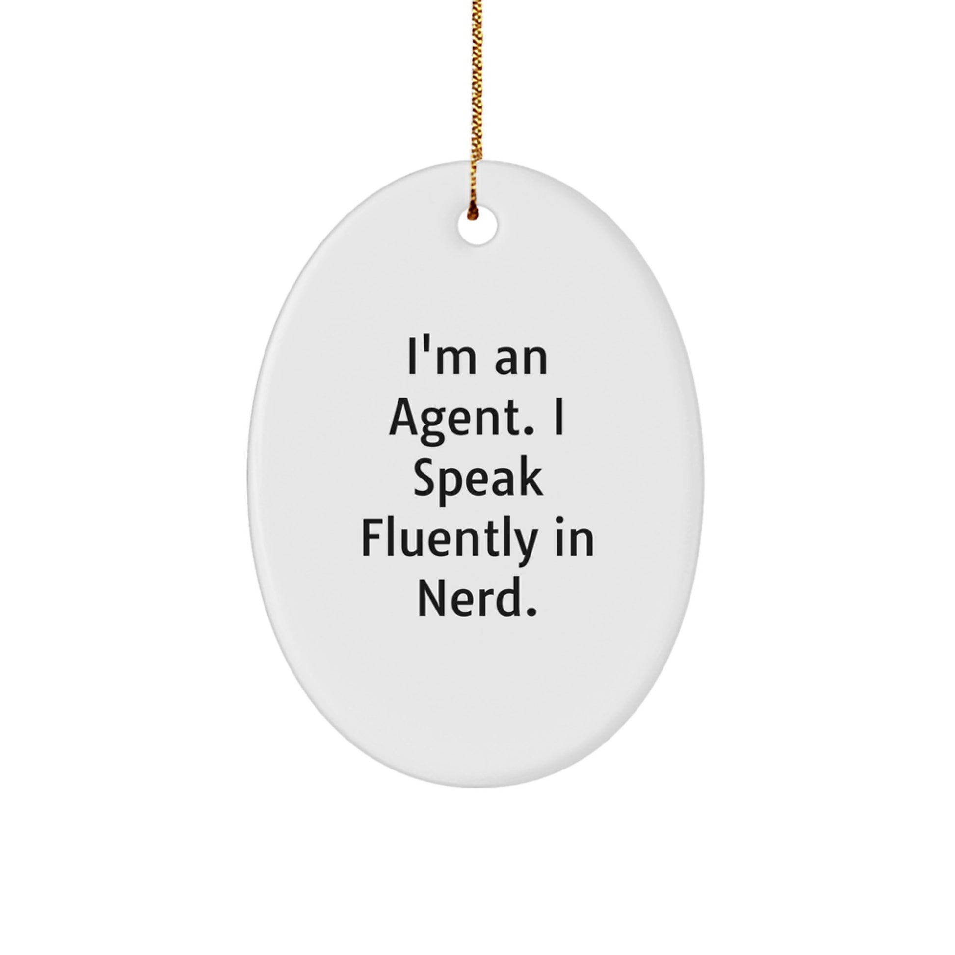 Funny Agent Gifts - I'm An Agent. I Speak Fluently In genius. Oval Ornament, White, Christmas - Image 1