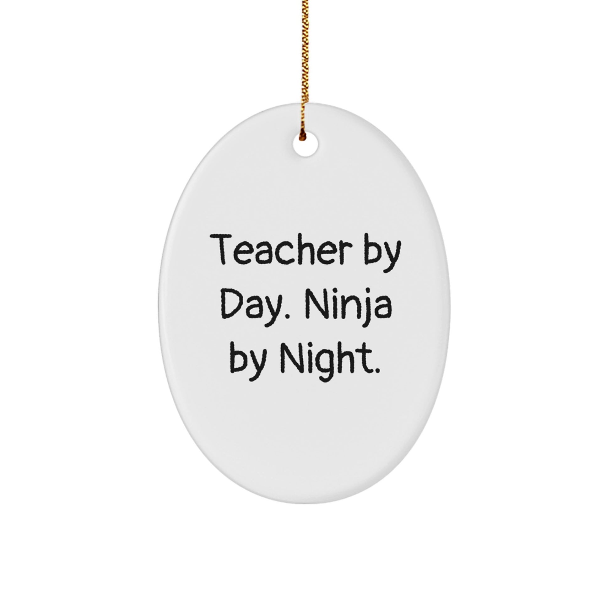 Funny Teacher Gifts from Men, Oval Ornament, 'Teacher By Day Ninja By Night', Christmas Unique Gifts for Teacher - Image 1