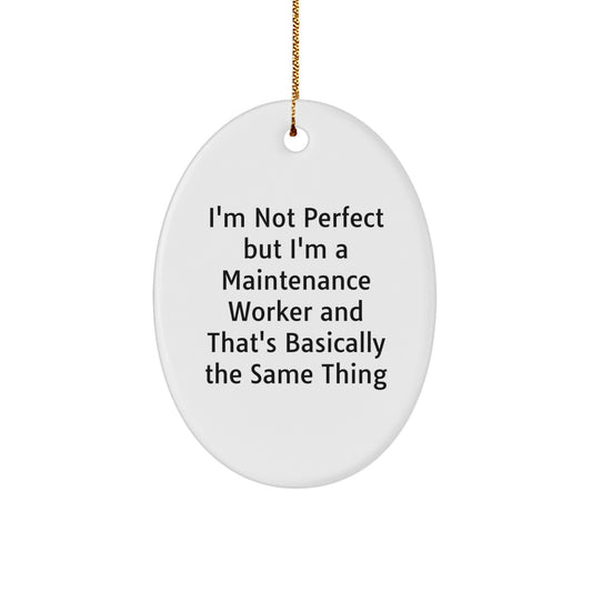 Funny Maintenance Worker Gifts from Friends, I'm Not Perfect but I'm a Maintenance Worker Oval Ornament, Unique Christmas Unique Gifts for Maintenance Worker - Image 1