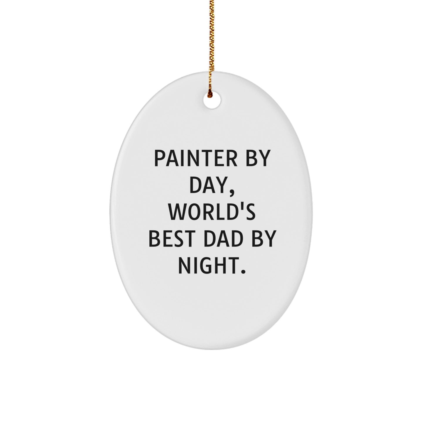 Painter Gifts By Day, Oval Ornament By Night, Funny Quotes for Christmas, Gifts for Painter, Gifts from Family, Gifts for Dad, Oval Ornament for Painter, Christmas Unique Gifts for Painter - Image 1