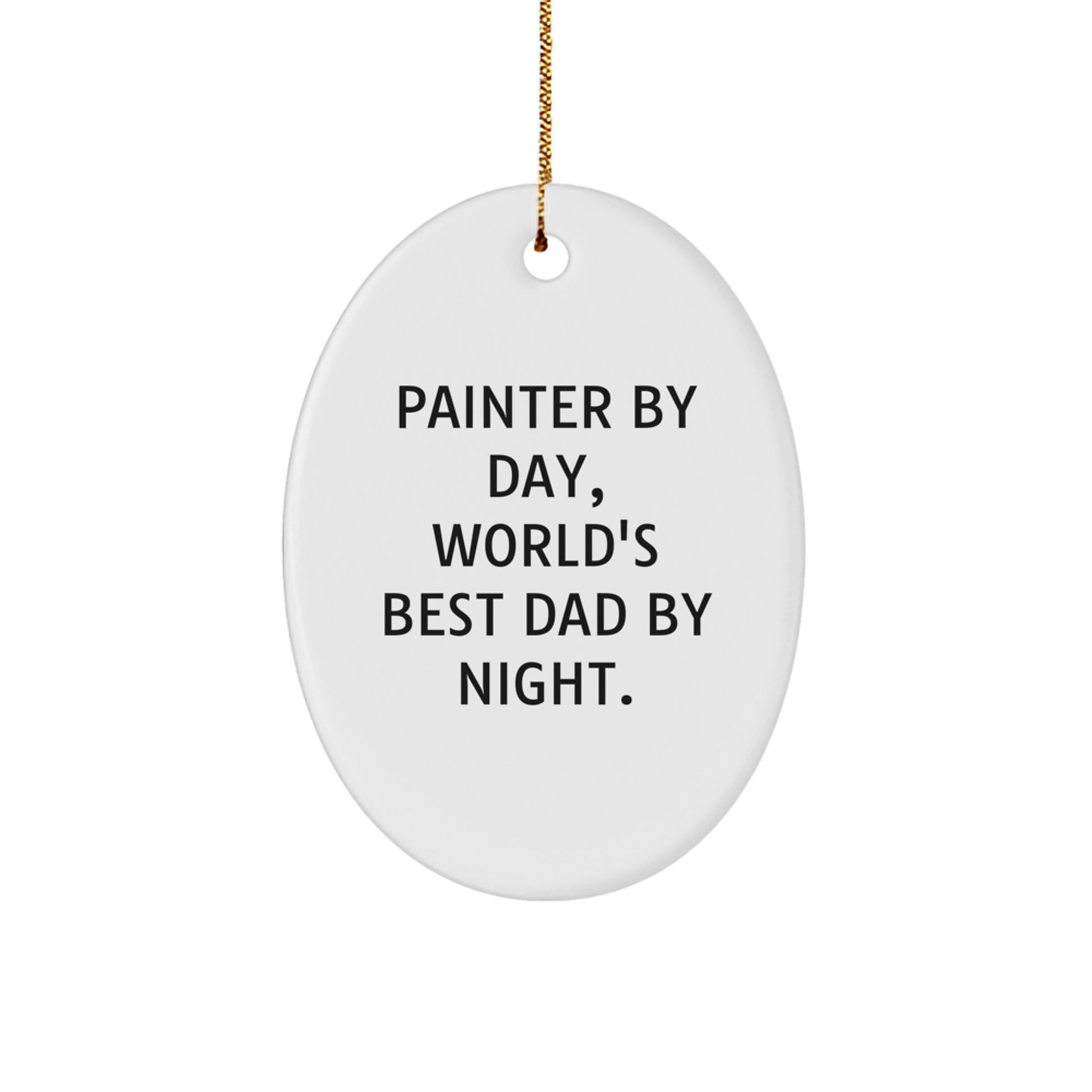 Painter Gifts By Day, Oval Ornament By Night, Funny Quotes for Christmas, Gifts for Painter, Gifts from Family, Gifts for Dad, Oval Ornament for Painter, Christmas Unique Gifts for Painter - Image 1
