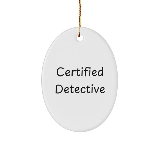 Funny Detective Oval Ornament Gifts from Men to Christmas Enthusiasts, Gifts for Certified Detectives - Image 1