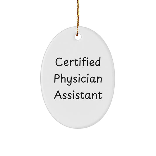 Funny Physician Assistant Gifts from Friends for Christmas Unique Oval Ornament, 'Certified Physician Assistant' Quote, White Oval Shaped, Durable MDF Material, Gift for Physician Assistant - Image 1