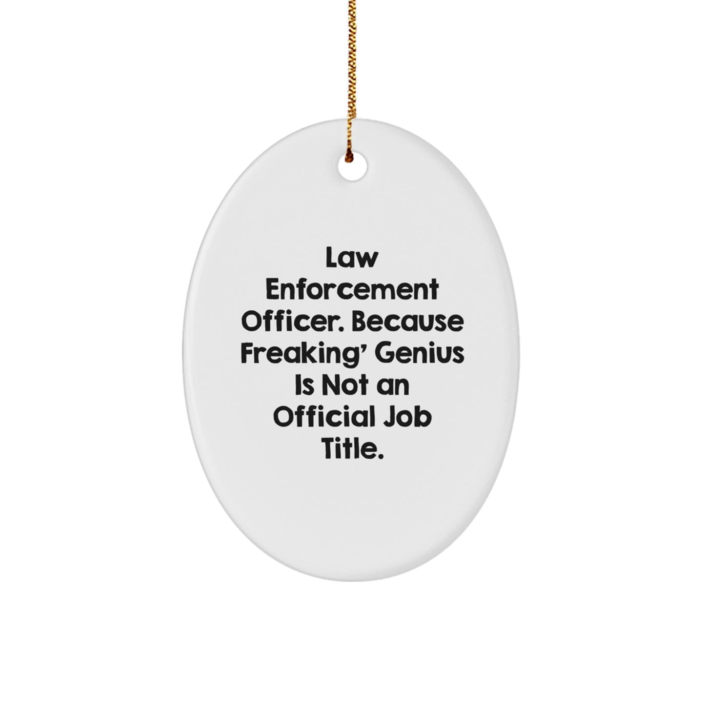 Funny Law Enforcement Officer Gifts from Men for Christmas Unique Oval Ornaments - Image 1