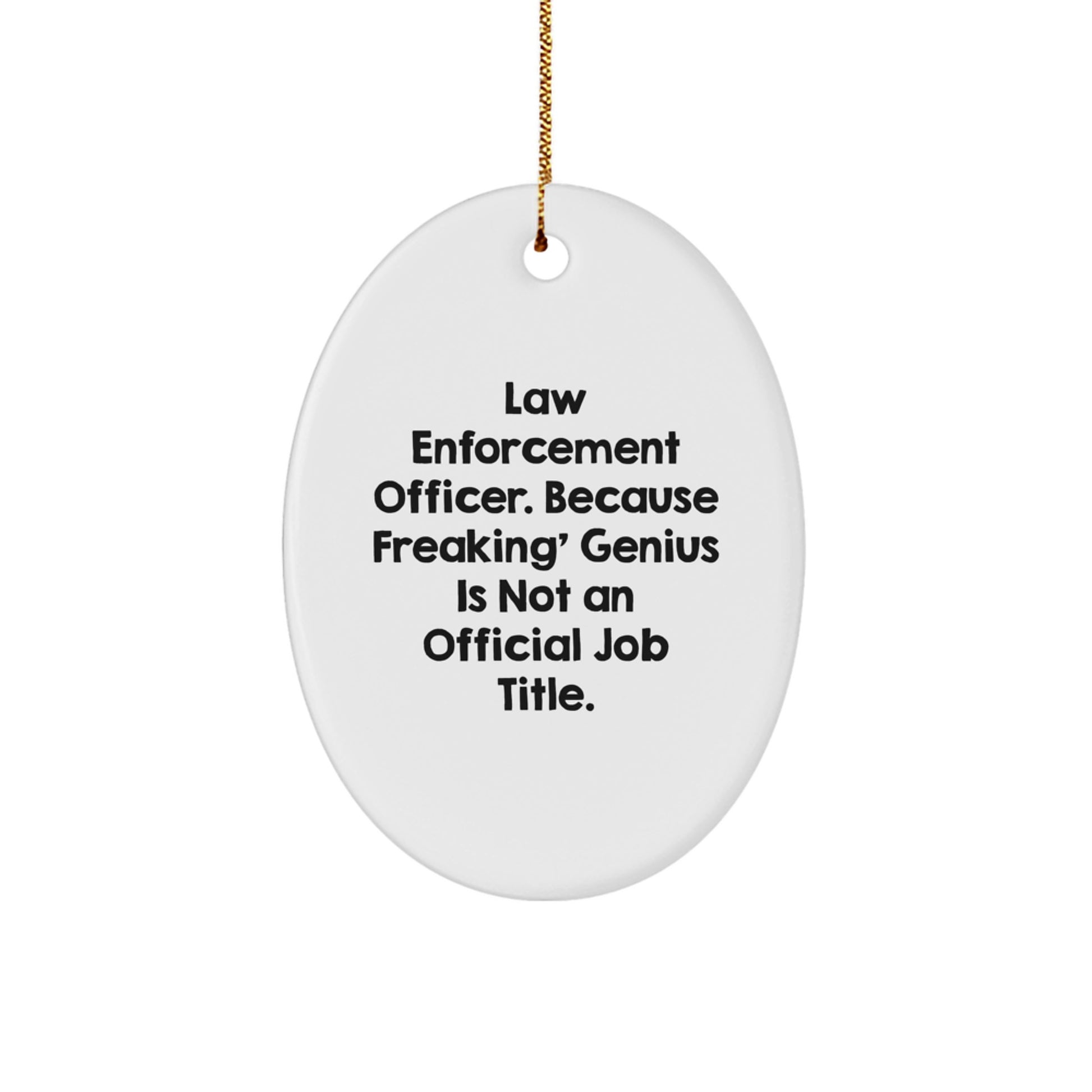 Funny Law Enforcement Officer Gifts from Men for Christmas Unique Oval Ornaments - Image 1
