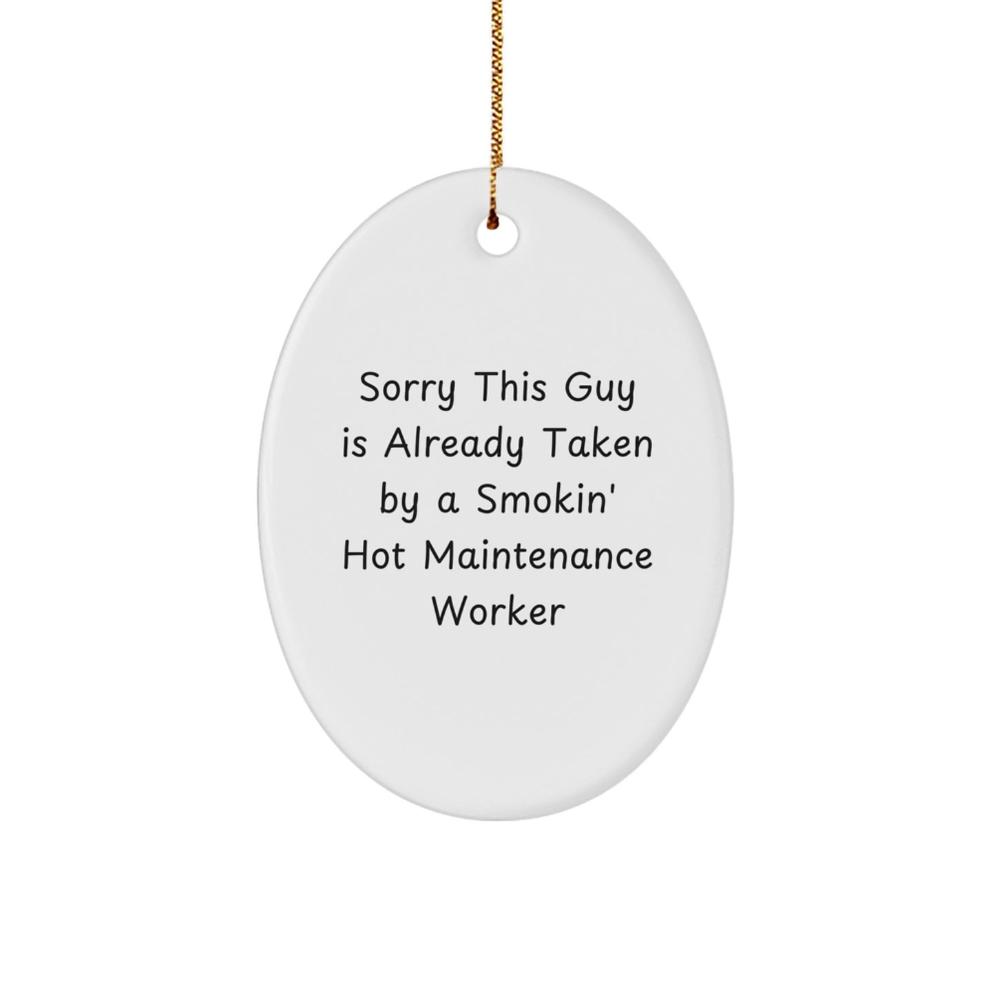 Funny Maintenance Worker Gifts, Oval Ornament for Men, Gifts from Friends, Christmas Unique Gifts for Maintenance Worker, Sorry This Guy Is Already Taken By A Smokin' Hot Maintenance Worker - Image 1