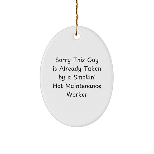Funny Maintenance Worker Gifts, Oval Ornament for Men, Gifts from Friends, Christmas Unique Gifts for Maintenance Worker, Sorry This Guy Is Already Taken By A Smokin' Hot Maintenance Worker - Image 1
