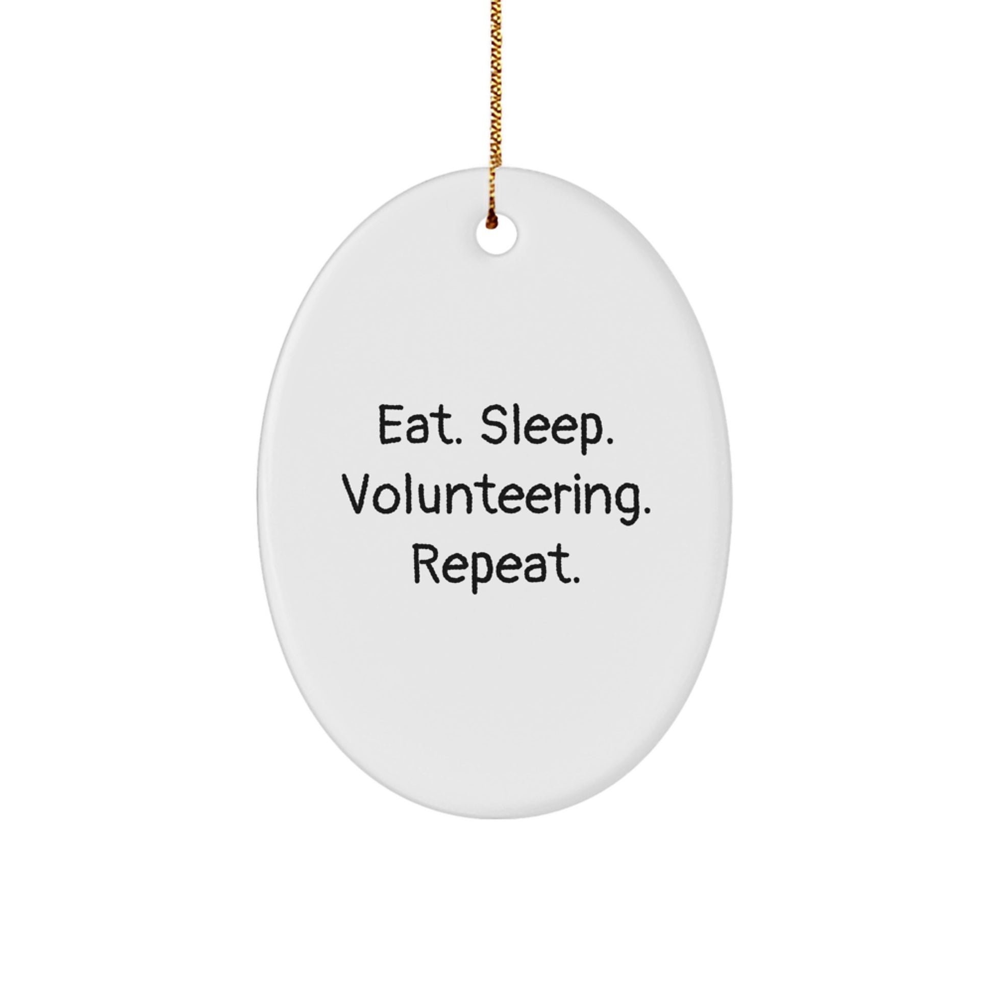 Funny Volunteering Gifts for Men, Women, Friends, Coworkers, Family - Oval Ornament Eat. Sleep. Volunteering. Repeat. - Image 1