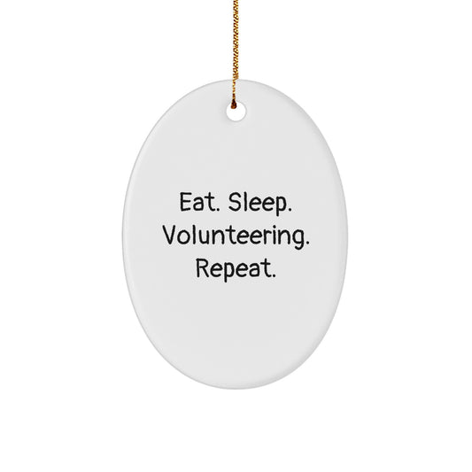Funny Volunteering Gifts for Men, Women, Friends, Coworkers, Family - Oval Ornament Eat. Sleep. Volunteering. Repeat. - Image 1