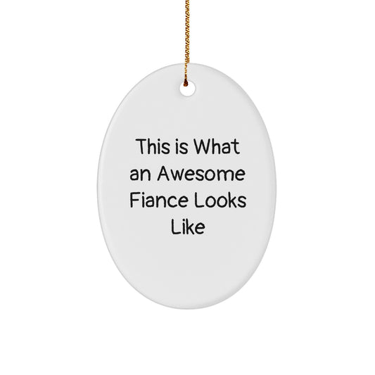 Funny Fiance Gifts for Him, This Is What An Awesome Fiance Looks Like Oval Ornament, Christmas Unique Gifts from Men to Fiance - Image 1
