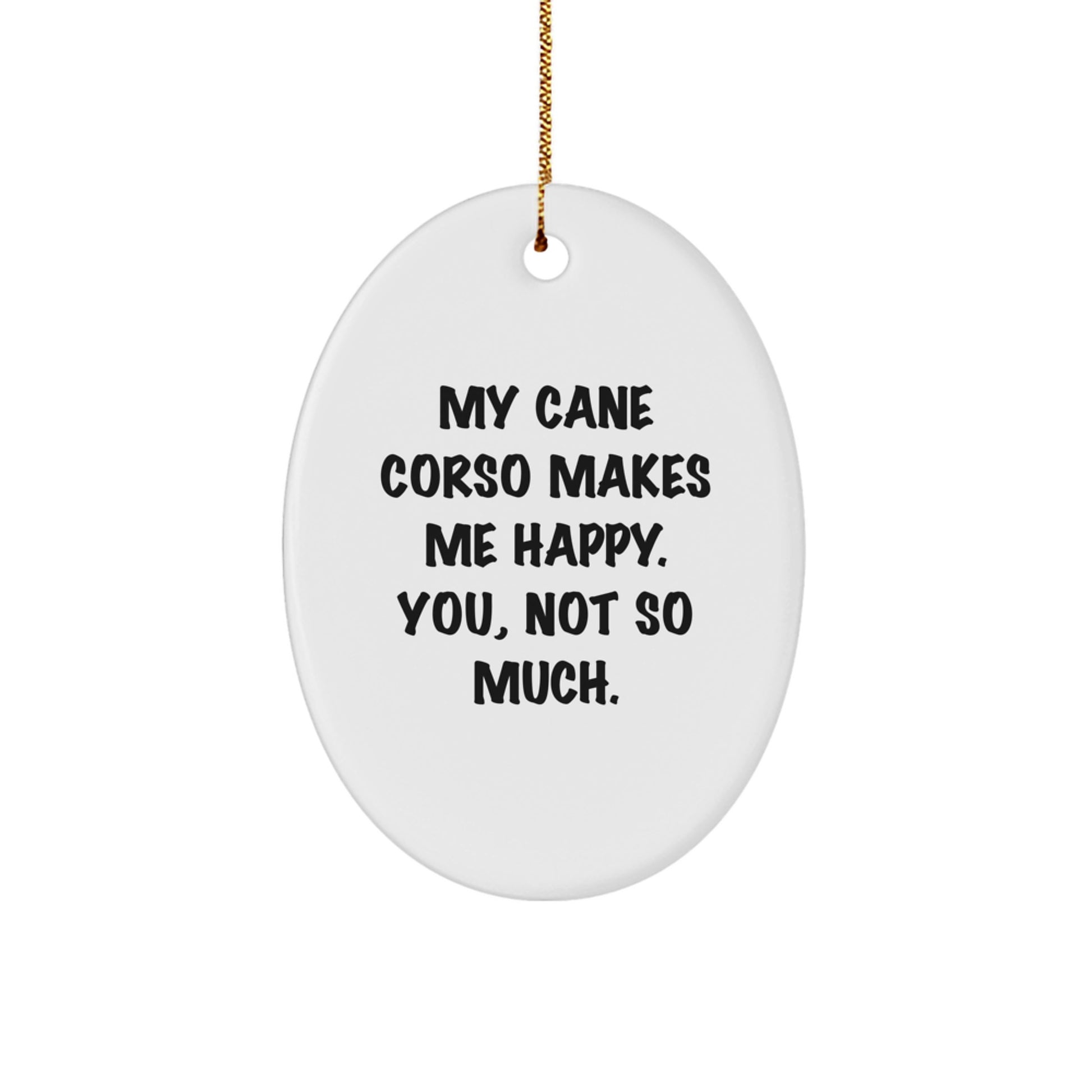 Cane Corso Dog Lovers Gifts from Friends and Family, Oval Ornament, Funny Quote, Christmas Unique Treasures - Image 1