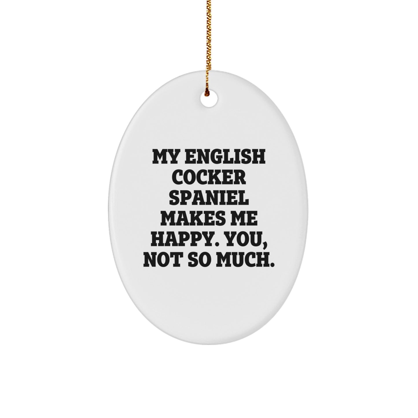 English Cocker Spaniel Dog Oval Ornament Funny Quote Christmas Unique Gift from Family - Image 1