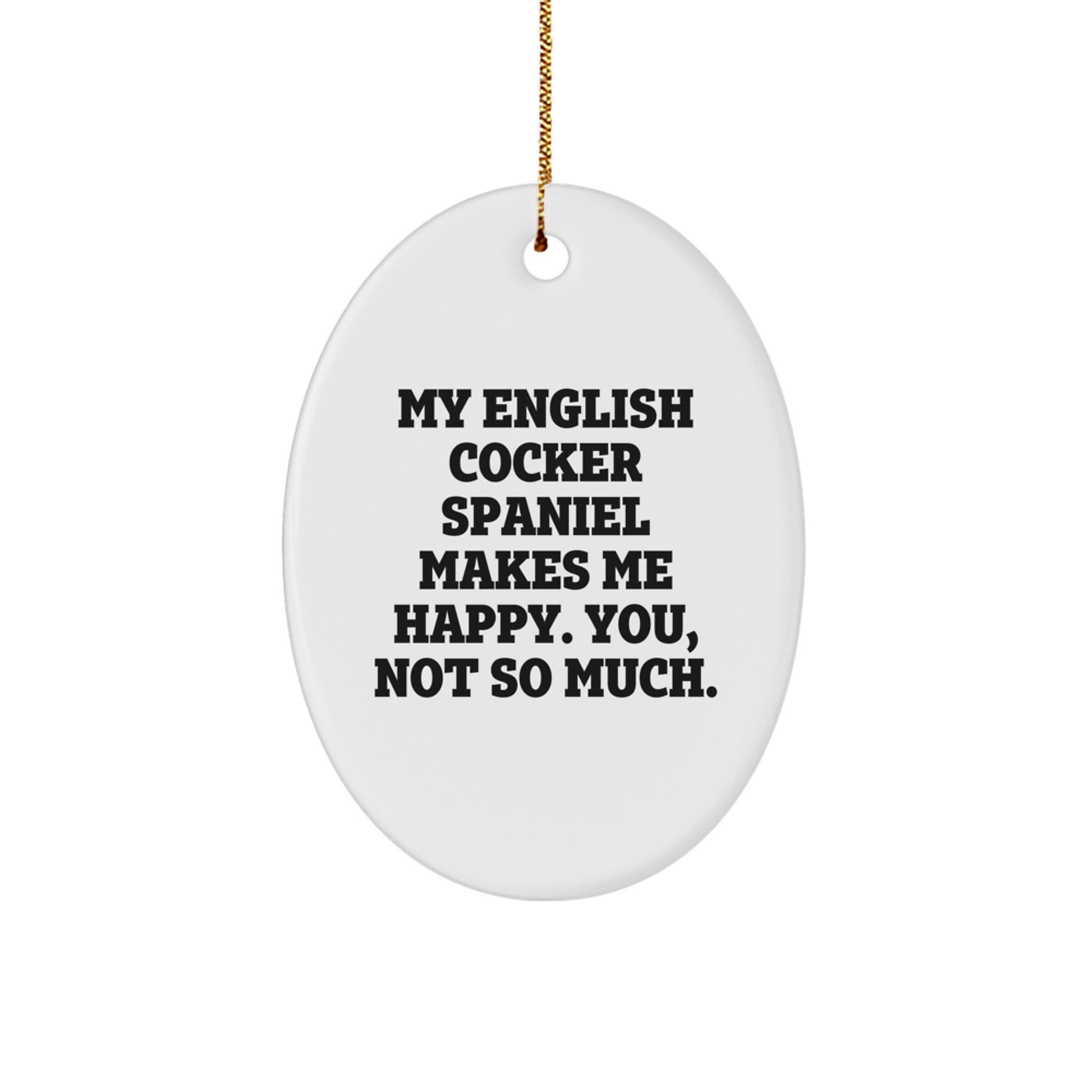 English Cocker Spaniel Dog Oval Ornament Funny Quote Christmas Unique Gift from Family - Image 1
