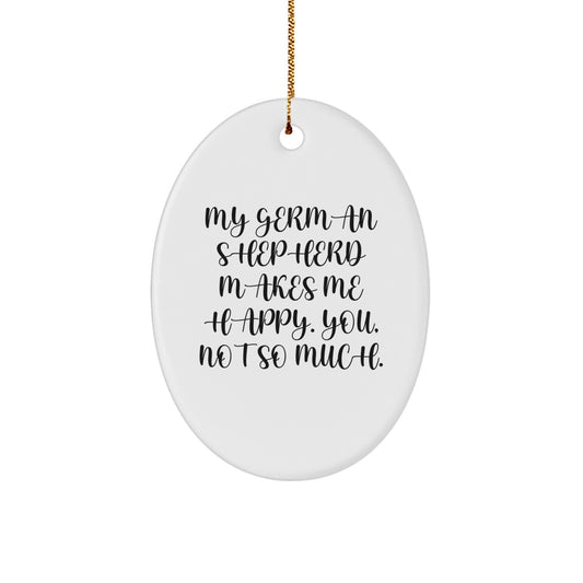 Funny German Shepherd Dog Gifts for Men and Women, Oval Ornament 'My German Shepherd Makes Me Happy' - Image 1